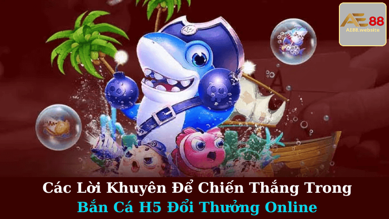 Bắn Cá H5 Đổi Thưởng Online